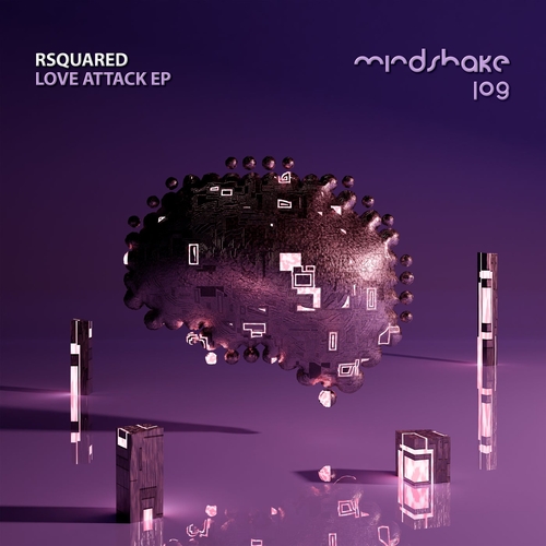 RSquared - Love Attack EP [MINDSHAKE109]